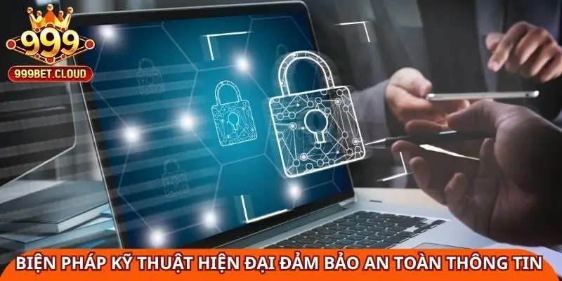 Biện pháp kỹ thuật hiện đại đảm bảo an toàn thông tin