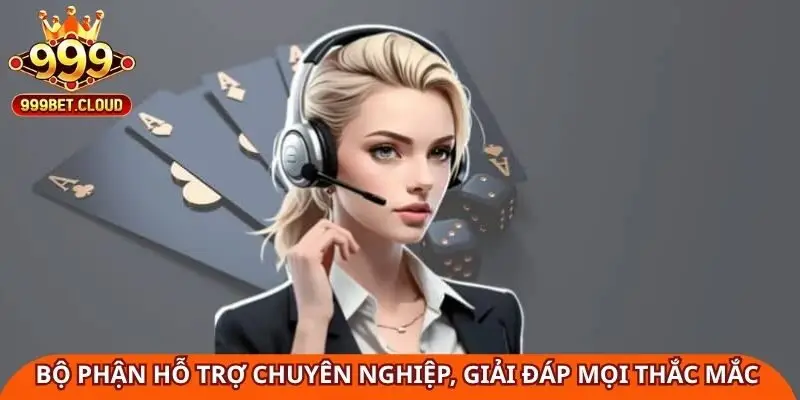 Bộ phận hỗ trợ liên hệ chuyên nghiệp, giải đáp mọi thắc mắc