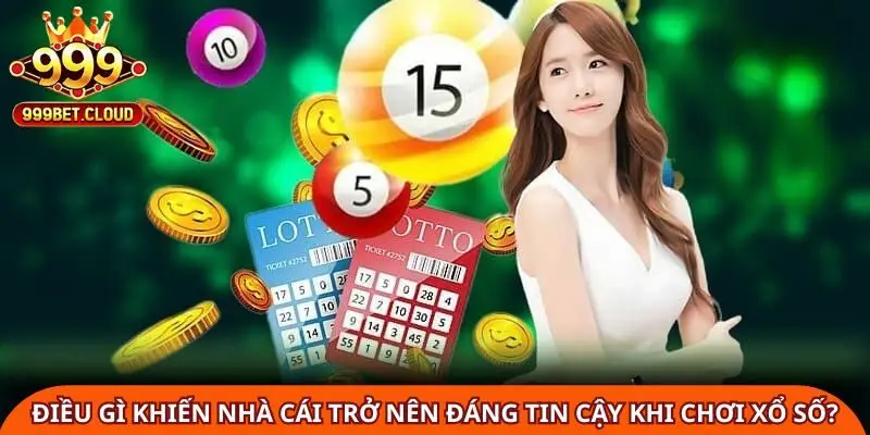Điều gì khiến nhà cái trở nên đáng tin cậy khi chơi xổ số?