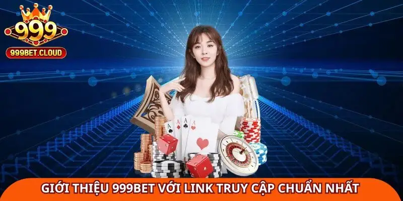 Giới thiệu 999BET với link truy cập chuẩn nhất