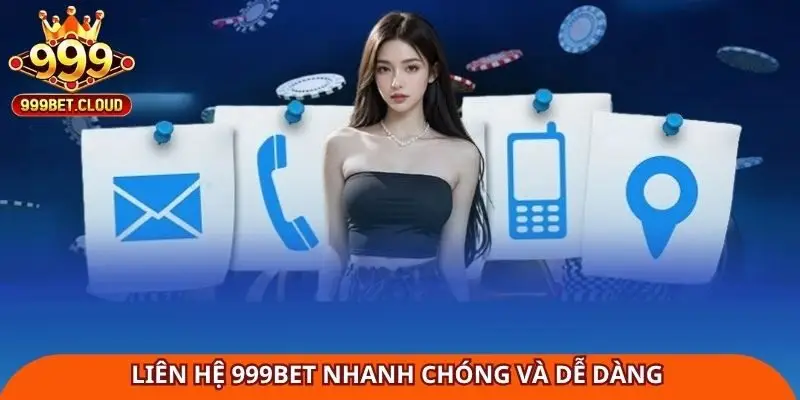 Liên hệ 999BET nhanh chóng và dễ dàng