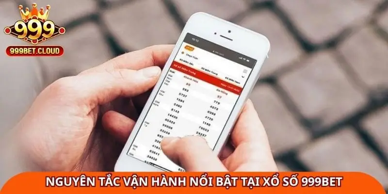 Nguyên tắc vận hành nổi bật tại xổ số 999Bet
