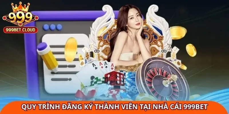 Quy trình đăng ký thành viên tại nhà cái 999Bet
