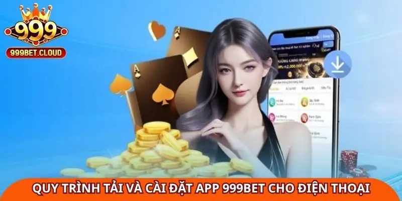 Quy trình tải và cài đặt app 999Bet cho điện thoại
