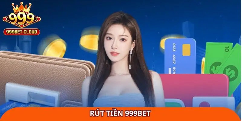 rút tiền 999Bet