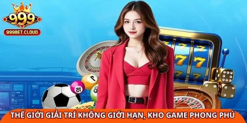 Giới thiệu thế giới giải trí không giới hạn, kho game phong phú