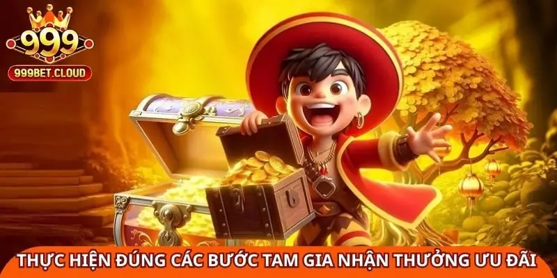 Thực hiện đúng các bước tam gia nhận khuyến mãi hấp dẫn