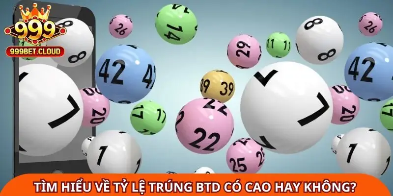 Tìm hiểu về tỷ lệ trúng BTD có cao hay không?
